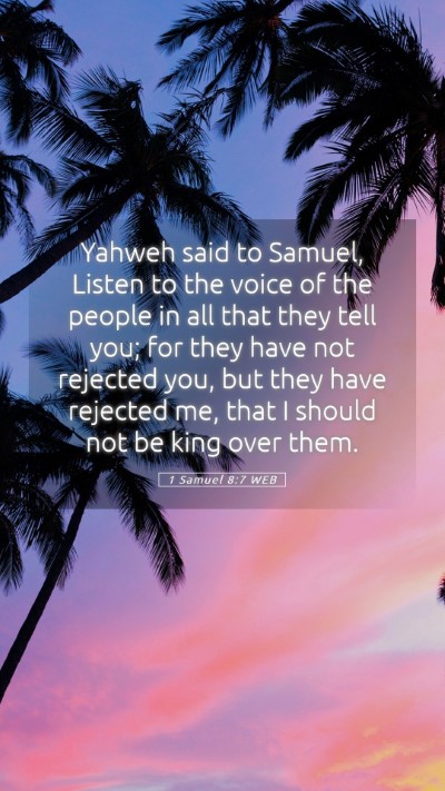 Picture 05 - 1 Samuel 8:7 WEB Mobile Phone Wallpaper - Yahweh said to Samuel, Listen to the voice of the - Mobile Bible Verse Wallpaper