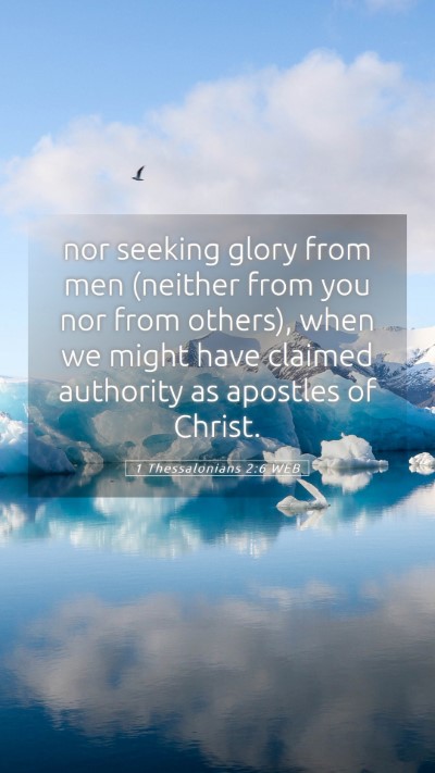 Picture 05 - 1 Thessalonians 2:6 WEB Mobile Phone Wallpaper - nor seeking glory from men (neither from you nor - Mobile Bible Verse Wallpaper