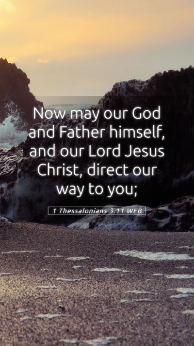 Picture 05 - 1 Thessalonians 3:11 WEB Mobile Phone Wallpaper - Now may our God and Father himself, and our Lord - Mobile Bible Verse Wallpaper