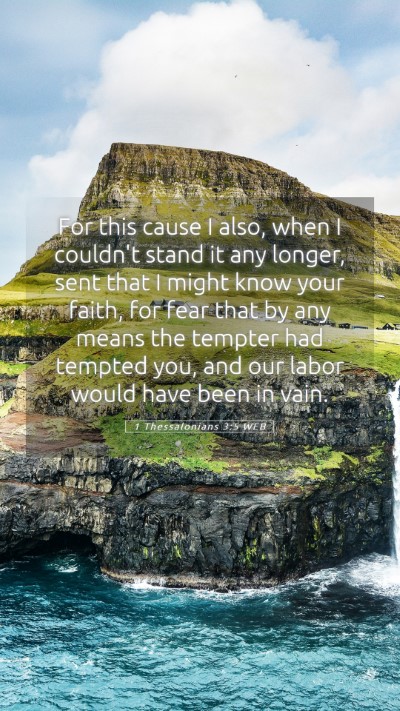 Picture 05 - 1 Thessalonians 3:5 WEB Mobile Phone Wallpaper - For this cause I also, when I couldn't stand it - Mobile Bible Verse Wallpaper