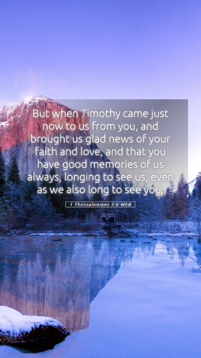 Picture 05 - 1 Thessalonians 3:6 WEB Mobile Phone Wallpaper - But when Timothy came just now to us from you, - Mobile Bible Verse Wallpaper