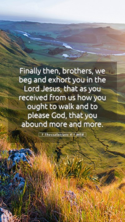 Picture 05 - 1 Thessalonians 4:1 WEB Mobile Phone Wallpaper - Finally then, brothers, we beg and exhort you in - Mobile Bible Verse Wallpaper