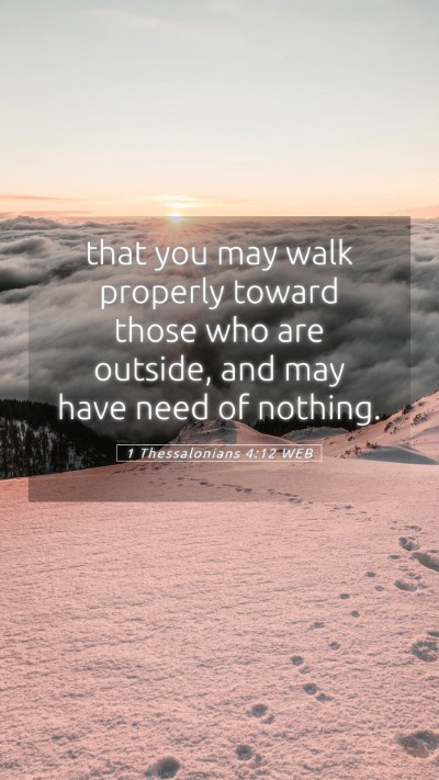 Picture 05 - 1 Thessalonians 4:12 WEB Mobile Phone Wallpaper - that you may walk properly toward those who are - Mobile Bible Verse Wallpaper