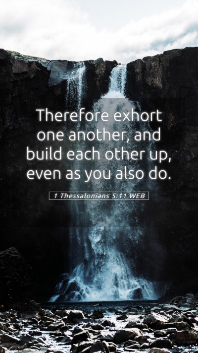Picture 05 - 1 Thessalonians 5:11 WEB Mobile Phone Wallpaper - Therefore exhort one another, and build each - Mobile Bible Verse Wallpaper