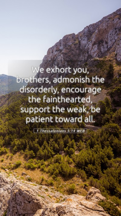 Picture 05 - 1 Thessalonians 5:14 WEB Mobile Phone Wallpaper - We exhort you, brothers, admonish the disorderly, - Mobile Bible Verse Wallpaper