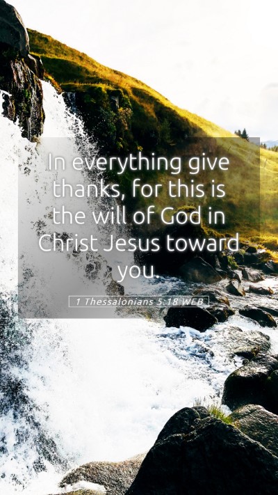 Picture 05 - 1 Thessalonians 5:18 WEB Mobile Phone Wallpaper - In everything give thanks, for this is the will - Mobile Bible Verse Wallpaper