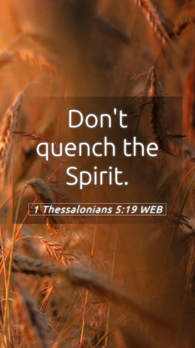 Picture 05 - 1 Thessalonians 5:19 WEB Mobile Phone Wallpaper - Don't quench the - Mobile Bible Verse Wallpaper