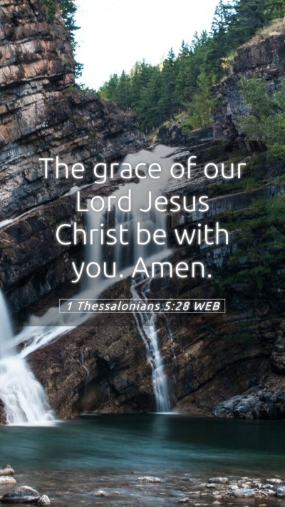 Picture 05 - 1 Thessalonians 5:28 WEB Mobile Phone Wallpaper - The grace of our Lord Jesus Christ be with you. - Mobile Bible Verse Wallpaper