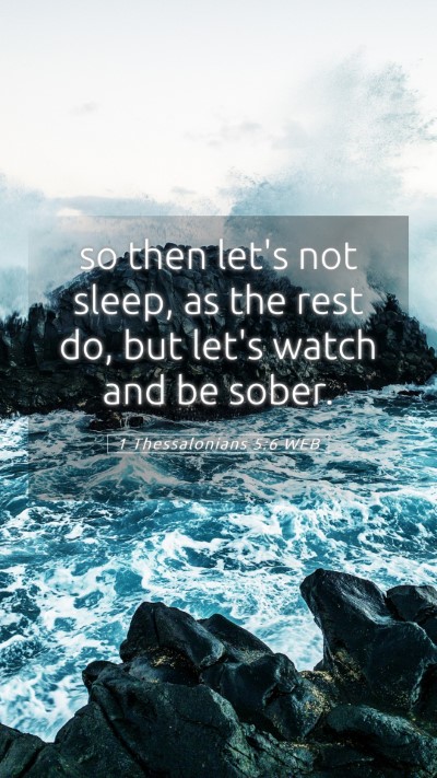 Picture 05 - 1 Thessalonians 5:6 WEB Mobile Phone Wallpaper - so then let's not sleep, as the rest do, but - Mobile Bible Verse Wallpaper