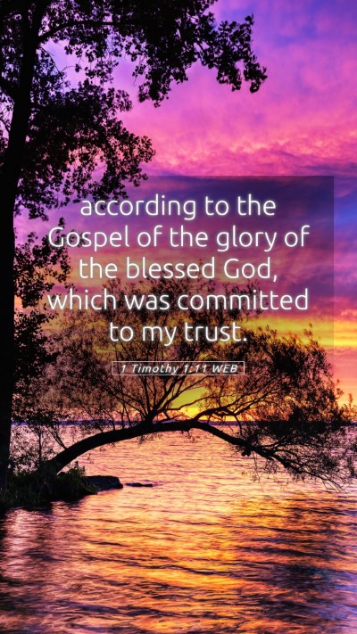 Picture 05 - 1 Timothy 1:11 WEB Mobile Phone Wallpaper - according to the Gospel of the glory of the - Mobile Bible Verse Wallpaper