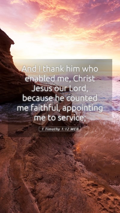 Picture 05 - 1 Timothy 1:12 WEB Mobile Phone Wallpaper - And I thank him who enabled me, Christ Jesus our - Mobile Bible Verse Wallpaper