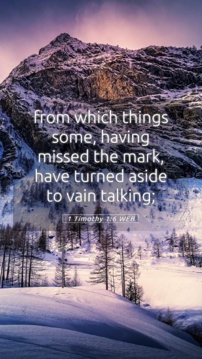 Picture 05 - 1 Timothy 1:6 WEB Mobile Phone Wallpaper - from which things some, having missed the mark, - Mobile Bible Verse Wallpaper