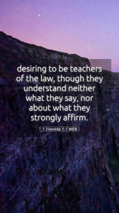 Picture 05 - 1 Timothy 1:7 WEB Mobile Phone Wallpaper - desiring to be teachers of the law, though they - Mobile Bible Verse Wallpaper