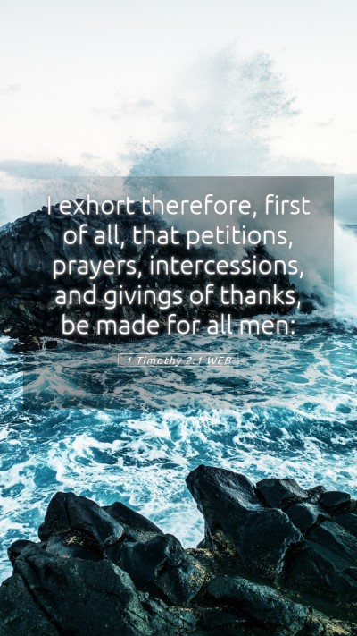 Picture 05 - 1 Timothy 2:1 WEB Mobile Phone Wallpaper - I exhort therefore, first of all, that petitions, - Mobile Bible Verse Wallpaper