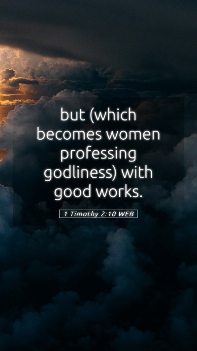Picture 05 - 1 Timothy 2:10 WEB Mobile Phone Wallpaper - but (which becomes women professing godliness) - Mobile Bible Verse Wallpaper