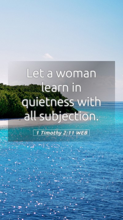 Picture 05 - 1 Timothy 2:11 WEB Mobile Phone Wallpaper - Let a woman learn in quietness with all - Mobile Bible Verse Wallpaper
