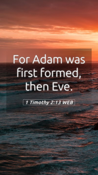 Picture 05 - 1 Timothy 2:13 WEB Mobile Phone Wallpaper - For Adam was first formed, then - Mobile Bible Verse Wallpaper