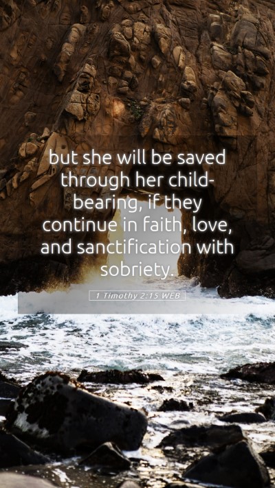 Picture 05 - 1 Timothy 2:15 WEB Mobile Phone Wallpaper - but she will be saved through her child-bearing, - Mobile Bible Verse Wallpaper
