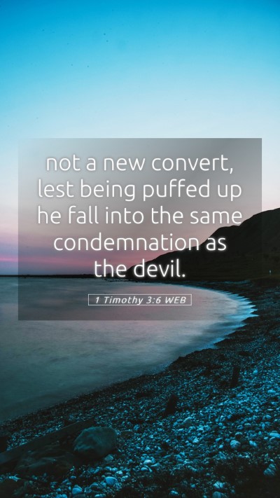 Picture 05 - 1 Timothy 3:6 WEB Mobile Phone Wallpaper - not a new convert, lest being puffed up he fall - Mobile Bible Verse Wallpaper