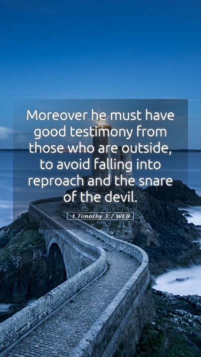 Picture 05 - 1 Timothy 3:7 WEB Mobile Phone Wallpaper - Moreover he must have good testimony from those - Mobile Bible Verse Wallpaper