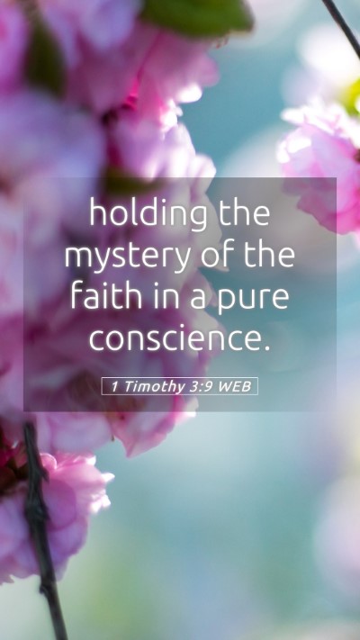 Picture 05 - 1 Timothy 3:9 WEB Mobile Phone Wallpaper - holding the mystery of the faith in a pure - Mobile Bible Verse Wallpaper