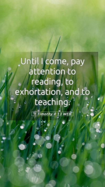 Picture 05 - 1 Timothy 4:13 WEB Mobile Phone Wallpaper - Until I come, pay attention to reading, to - Mobile Bible Verse Wallpaper