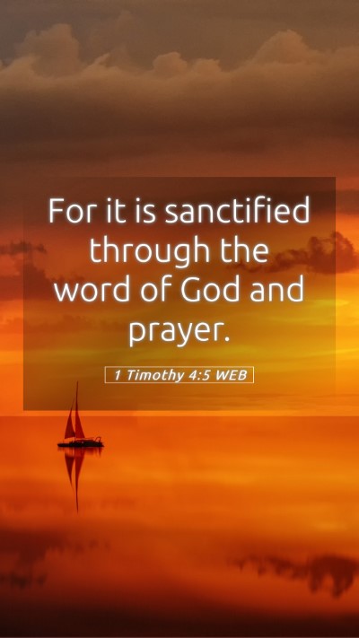 Picture 05 - 1 Timothy 4:5 WEB Mobile Phone Wallpaper - For it is sanctified through the word of God and - Mobile Bible Verse Wallpaper