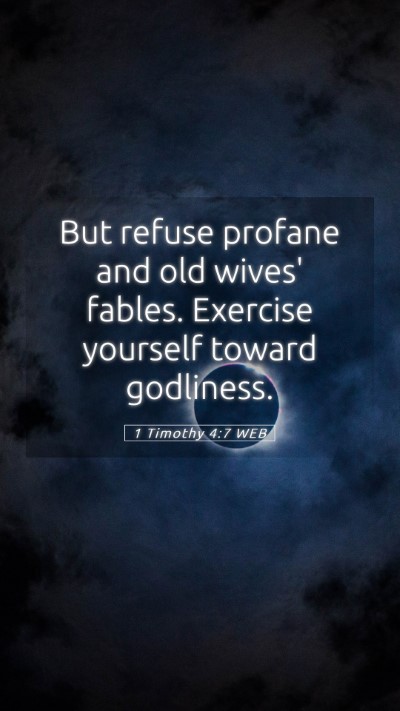 Picture 05 - 1 Timothy 4:7 WEB Mobile Phone Wallpaper - But refuse profane and old wives' fables. - Mobile Bible Verse Wallpaper