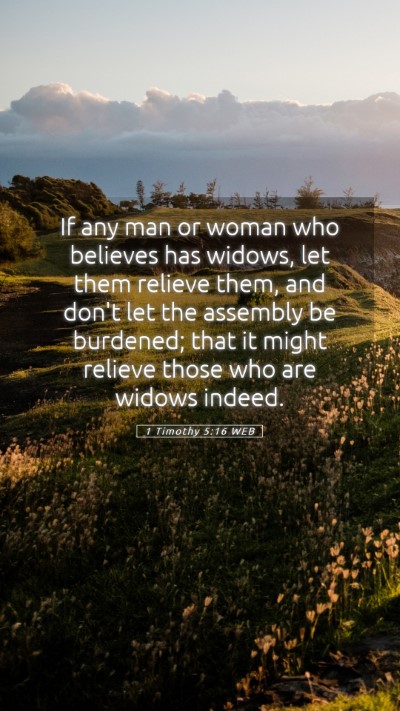 Picture 05 - 1 Timothy 5:16 WEB Mobile Phone Wallpaper - If any man or woman who believes has widows, let - Mobile Bible Verse Wallpaper
