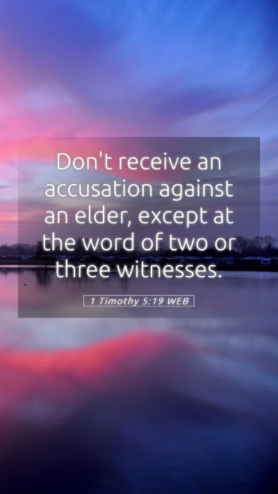 Picture 05 - 1 Timothy 5:19 WEB Mobile Phone Wallpaper - Don't receive an accusation against an elder, - Mobile Bible Verse Wallpaper