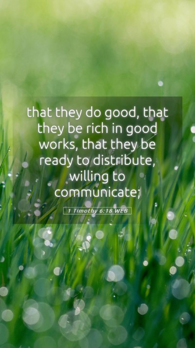 Picture 05 - 1 Timothy 6:18 WEB Mobile Phone Wallpaper - that they do good, that they be rich in good - Mobile Bible Verse Wallpaper