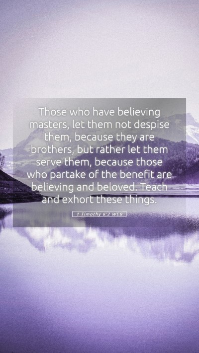 Picture 05 - 1 Timothy 6:2 WEB Mobile Phone Wallpaper - Those who have believing masters, let them not - Mobile Bible Verse Wallpaper