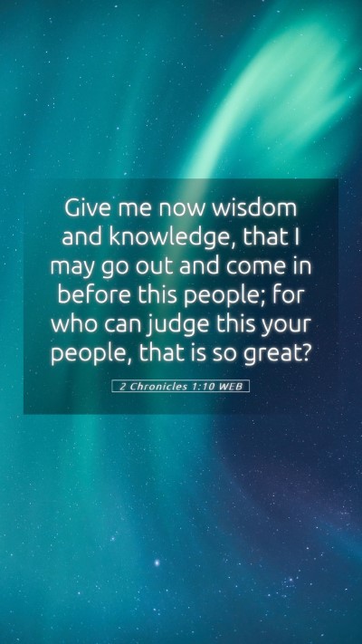 Picture 05 - 2 Chronicles 1:10 WEB Mobile Phone Wallpaper - Give me now wisdom and knowledge, that I may go - Mobile Bible Verse Wallpaper