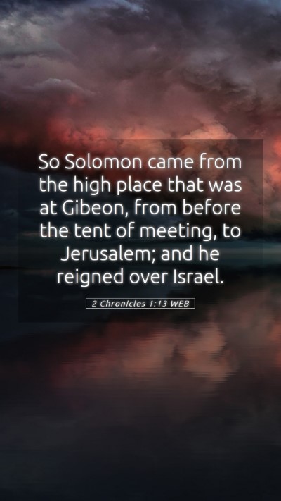 Picture 05 - 2 Chronicles 1:13 WEB Mobile Phone Wallpaper - So Solomon came from the high place that was at - Mobile Bible Verse Wallpaper