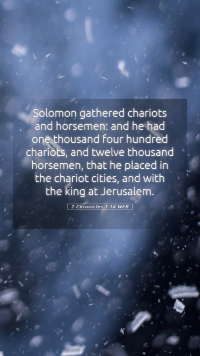 Picture 05 - 2 Chronicles 1:14 WEB Mobile Phone Wallpaper - Solomon gathered chariots and horsemen: and he - Mobile Bible Verse Wallpaper