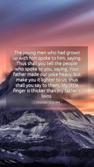 Picture 05 - 2 Chronicles 10:10 WEB Mobile Phone Wallpaper - The young men who had grown up with him spoke to - Mobile Bible Verse Wallpaper