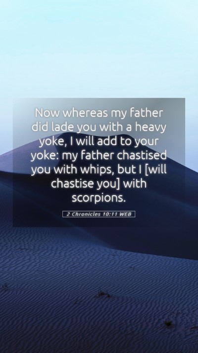 Picture 05 - 2 Chronicles 10:11 WEB Mobile Phone Wallpaper - Now whereas my father did lade you with a heavy - Mobile Bible Verse Wallpaper