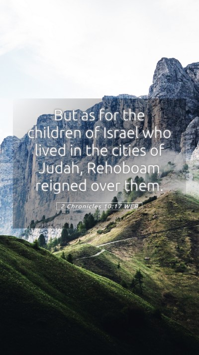 Picture 05 - 2 Chronicles 10:17 WEB Mobile Phone Wallpaper - But as for the children of Israel who lived in - Mobile Bible Verse Wallpaper