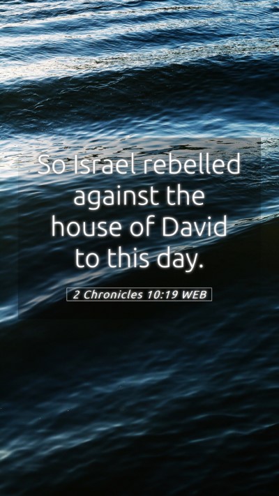 Picture 05 - 2 Chronicles 10:19 WEB Mobile Phone Wallpaper - So Israel rebelled against the house of David to - Mobile Bible Verse Wallpaper