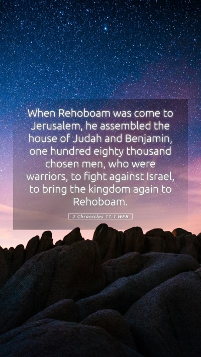 Picture 05 - 2 Chronicles 11:1 WEB Mobile Phone Wallpaper - When Rehoboam was come to Jerusalem, he assembled - Mobile Bible Verse Wallpaper