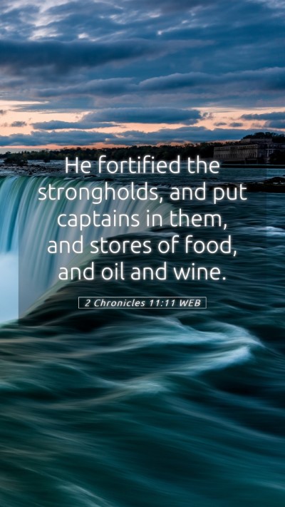 Picture 05 - 2 Chronicles 11:11 WEB Mobile Phone Wallpaper - He fortified the strongholds, and put captains in - Mobile Bible Verse Wallpaper