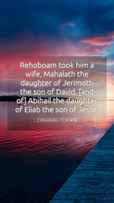 Picture 05 - 2 Chronicles 11:18 WEB Mobile Phone Wallpaper - Rehoboam took him a wife, Mahalath the daughter - Mobile Bible Verse Wallpaper