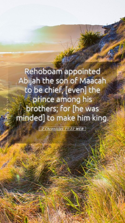Picture 05 - 2 Chronicles 11:22 WEB Mobile Phone Wallpaper - Rehoboam appointed Abijah the son of Maacah to be - Mobile Bible Verse Wallpaper