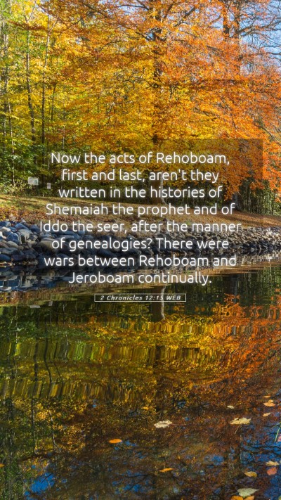 Picture 05 - 2 Chronicles 12:15 WEB Mobile Phone Wallpaper - Now the acts of Rehoboam, first and last, aren't - Mobile Bible Verse Wallpaper