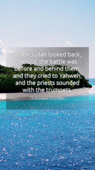 Picture 05 - 2 Chronicles 13:14 WEB Mobile Phone Wallpaper - When Judah looked back, behold, the battle was - Mobile Bible Verse Wallpaper