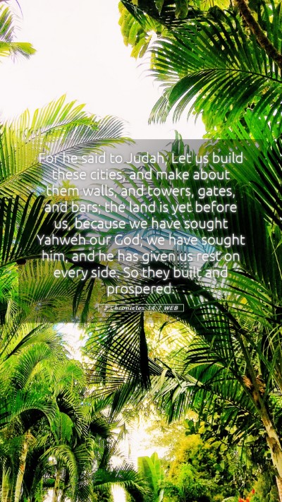 Picture 05 - 2 Chronicles 14:7 WEB Mobile Phone Wallpaper - For he said to Judah, Let us build these cities, - Mobile Bible Verse Wallpaper