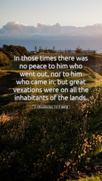 Picture 05 - 2 Chronicles 15:5 WEB Mobile Phone Wallpaper - In those times there was no peace to him who went - Mobile Bible Verse Wallpaper