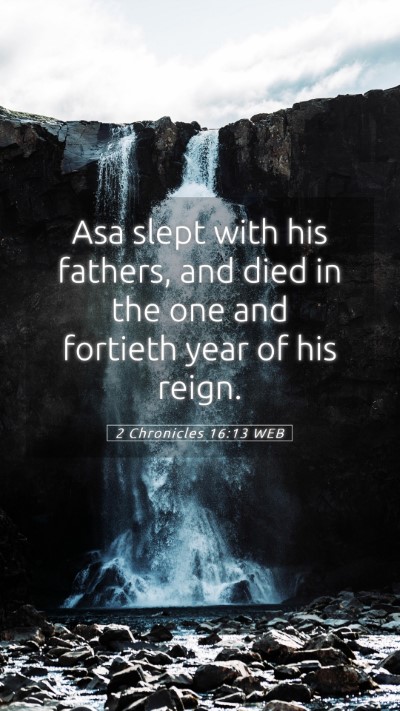 Picture 05 - 2 Chronicles 16:13 WEB Mobile Phone Wallpaper - Asa slept with his fathers, and died in the one - Mobile Bible Verse Wallpaper