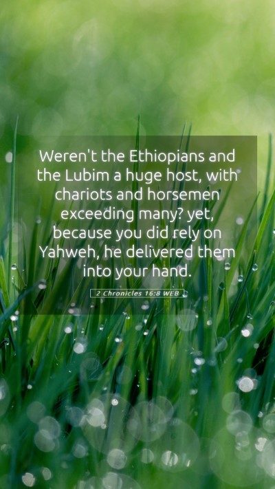Picture 05 - 2 Chronicles 16:8 WEB Mobile Phone Wallpaper - Weren't the Ethiopians and the Lubim a huge host, - Mobile Bible Verse Wallpaper