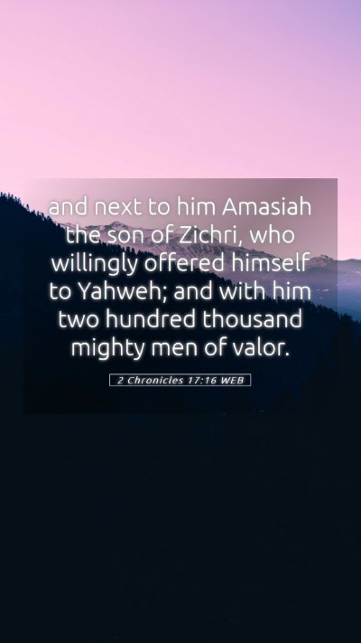 Picture 05 - 2 Chronicles 17:16 WEB Mobile Phone Wallpaper - and next to him Amasiah the son of Zichri, who - Mobile Bible Verse Wallpaper